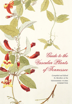 Guide to the Vascular Plants of Tennessee - Edward W. Chester