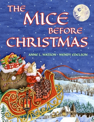 The Mice Before Christmas: A Mouse House Tale of the Night Before Christmas (Christmas Gift Edition) - Anne L. Watson