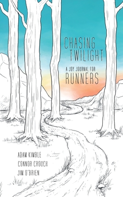 Chasing Twilight: A Joy Journal for Runners - Adam Kimble