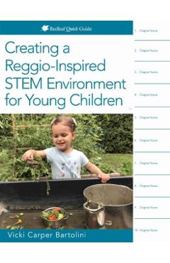 Creating a Reggio-Inspired Stem Environment for Young Children - Vicki Carper Bartolini