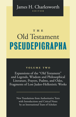 The Old Testament Pseudepigrapha Volume 2: Apocalyptic Literature and Testaments - James H. Charlesworth