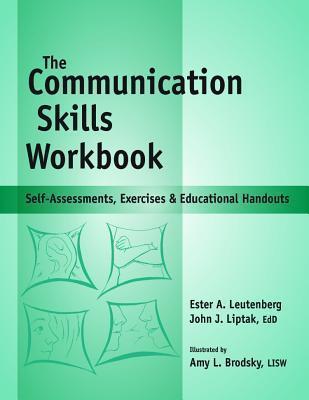 Communication Skills Workbook: Self-Assessments, Exercises and Eduational Handouts - John J. Liptak