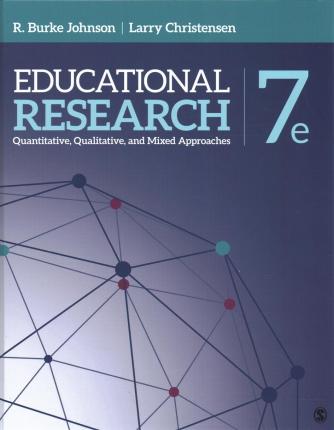 Educational Research: Quantitative, Qualitative, and Mixed Approaches - Robert Burke Johnson