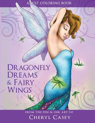 Adult Coloring Book: Dragonfly Dreams and Fairy Wings: Coloring Books for Grown-Ups - Cheryl Casey