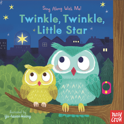Twinkle, Twinkle, Little Star: Sing Along with Me! - Nosy Crow