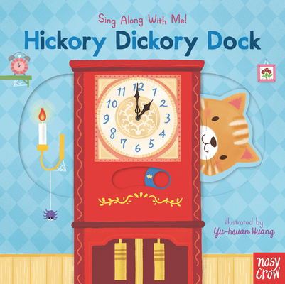 Hickory Dickory Dock: Sing Along with Me! - Nosy Crow