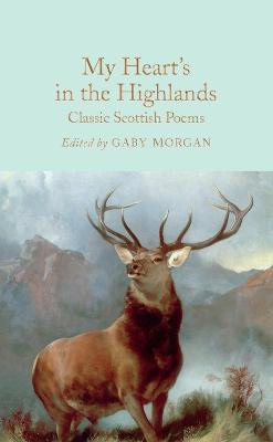 My Heart's in the Highlands: Classic Scottish Poems - Gaby Morgan