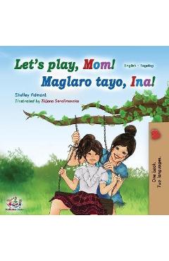 Coperta cărții 'Let's play, Mom! (English Tagalog Bilingual Book): Filipino children's book - Shelley Admont'