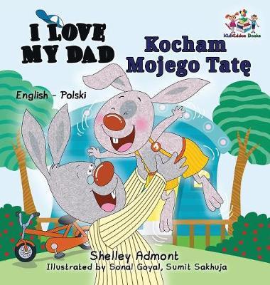 I Love My Dad (English Polish Bilingual Book) - Shelley Admont