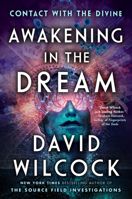 Awakening in the Dream: Contact with the Divine - David Wilcock