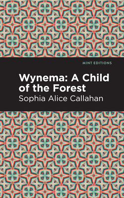 Wynema: A Child of the Forest - Sophia Alice Callahan