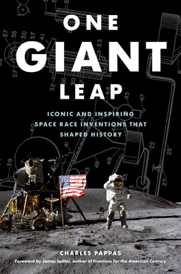 One Giant Leap: Iconic and Inspiring Space Race Inventions That Shaped History - Charles Pappas