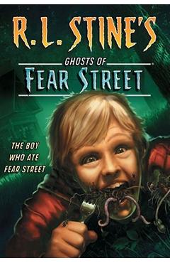Coperta cărții 'The Boy Who Ate Fear Street - R. L. Stine'