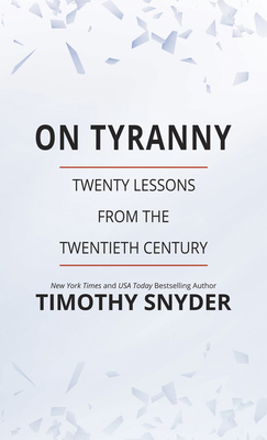 On Tyranny: Twenty Lessons from the Twentieth Century - Timothy Snyder