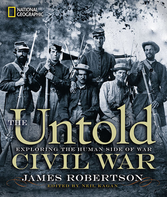 The Untold Civil War: Exploring the Human Side of War - James Robertson