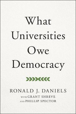 What Universities Owe Democracy - Ronald J. Daniels