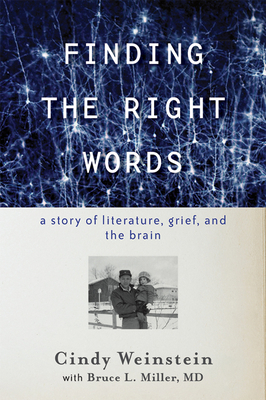 Finding the Right Words: A Story of Literature, Grief, and the Brain - Cindy Weinstein