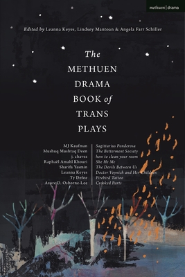 The Methuen Drama Book of Trans Plays: Sagittarius Ponderosa; The Betterment Society; How to Clean Your Room; She He Me; The Devils Between Us; Doctor - Azure D. Osborne-lee
