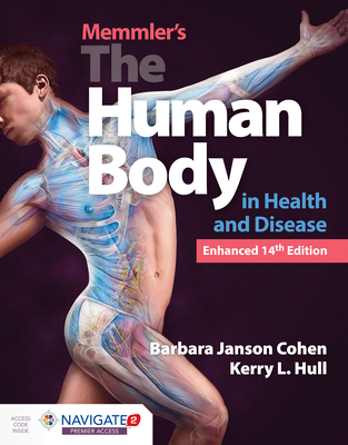 Memmler's the Human Body in Health and Disease, Enhanced Edition - Barbara Janson Cohen