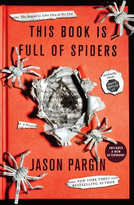 This Book Is Full of Spiders: Seriously, Dude, Don't Touch It - Jason Pargin