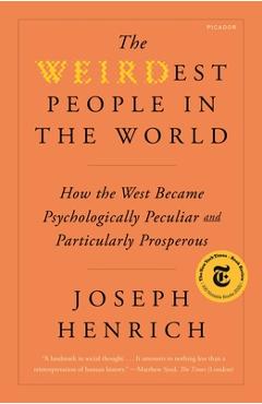 Poza produsului The Weirdest People in the World: How the West Became Psychologically Peculiar and Particularly Prosperous - Joseph Henrich