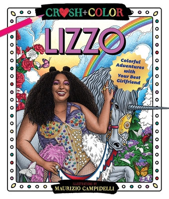 Crush and Color: Lizzo: Colorful Adventures with Your Best Girlfriend - Maurizio Campidelli