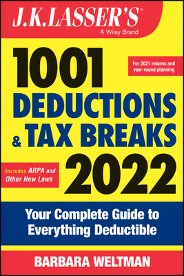 J.K. Lasser's 1001 Deductions and Tax Breaks 2022: Your Complete Guide to Everything Deductible - Barbara Weltman