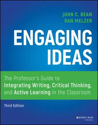 Engaging Ideas: The Professor's Guide to Integrating Writing, Critical Thinking, and Active Learning in the Classroom - Dan Melzer