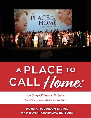 A Place to Call Home: The Story of How a TV Series Stirred Passions and Connections - Donna Robinson Divine