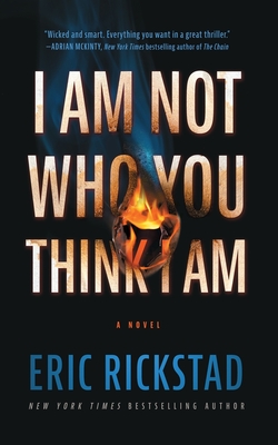 I Am Not Who You Think I Am - Eric Rickstad
