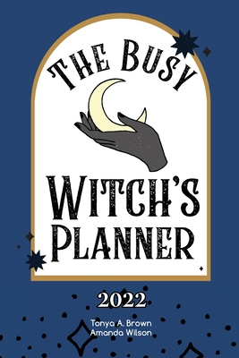 The Busy Witch's Planner - Tonya A. Brown