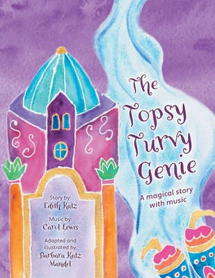 The Topsy Turvy Genie: A magical story with music - Barbara Katz Mandel