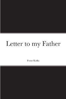 Letter to my Father - Franz Kafka