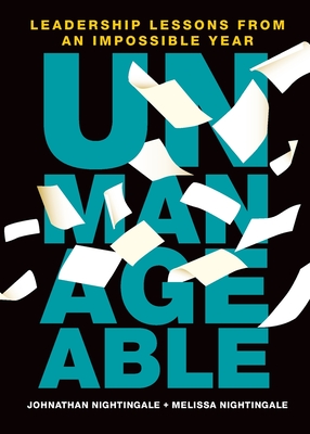 Unmanageable: Leadership Lessons from an Impossible Year - Johnathan Nightingale