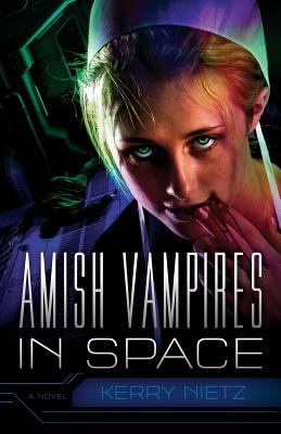 Amish Vampires in Space - Kerry Nietz