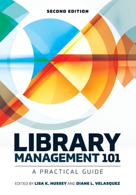 Library Management 101: A Practical Guide - Lisa K. Hussey