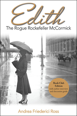Edith: The Rogue Rockefeller McCormick - Andrea Friederici Ross