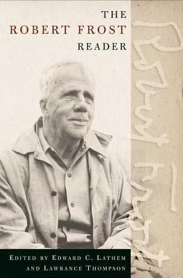 The Robert Frost Reader: Poetry and Prose - Robert Frost