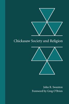 Chickasaw Society and Religion - John R. Swanton