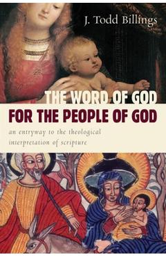Coperta cărții 'The Word of God for the People of God: An Entryway to the Theological Interpretation of Scripture - J. Todd Billings'