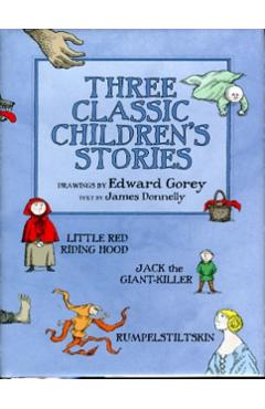 Three Classic Children's Stories: Little Red Riding Hood, Jack the Giant-Killer, and Rumpelstiltskin - James Kevin Donnelly