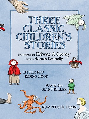 Three Classic Children's Stories: Little Red Riding Hood, Jack the Giant-Killer, and Rumpelstiltskin - James Kevin Donnelly