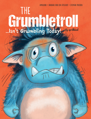 The Grumbletroll . . . Isn't Grumbling Today! - Aprilkind