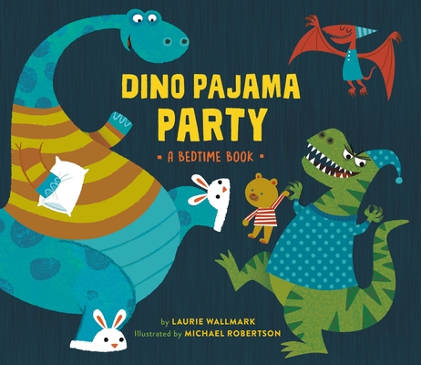 Dino Pajama Party: A Bedtime Book - Laurie Wallmark