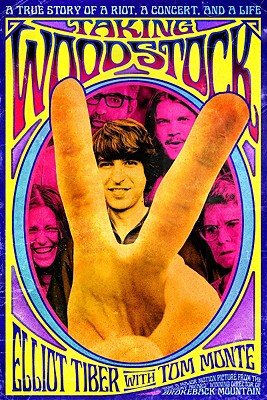 Taking Woodstock: A True Story of a Riot, a Concert, and a Life - Elliot Tiber