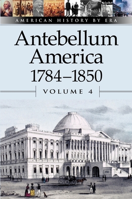 Antebellum America: 1784-1850 - William Dudley