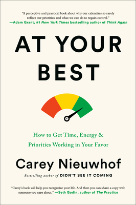 At Your Best: How to Get Time, Energy, and Priorities Working in Your Favor - Carey Nieuwhof