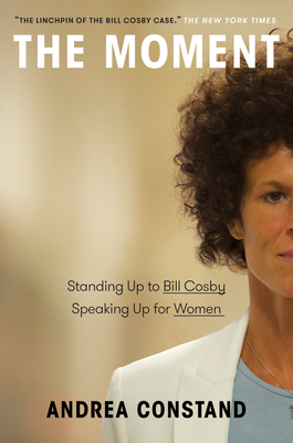 The Moment: Standing Up to Bill Cosby, Speaking Up for Women - Andrea Constand