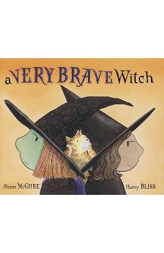 Coperta cărții 'A Very Brave Witch - Alison Mcghee'