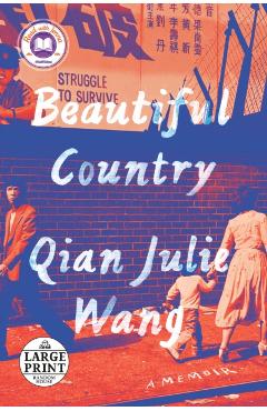 Beautiful Country: A Memoir - Qian Julie Wang